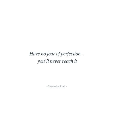 Have No Fear Of Perfection You'll Never Reach It, Have No Fear Of Perfection, Perfection Quotes, No Fear, Salvador Dali, Cards Against Humanity, Human, Quotes