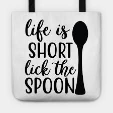 Life Is Short Lick The Spoon Funny Bakers Quote - Lick The Spoon - Bolsa de Tela | TeePublic MX Spoon Quotes, Spooning Quotes, Baker Quotes, Swap Ideas, Life Is Short, Home Made, Life Is, Funny, Quotes