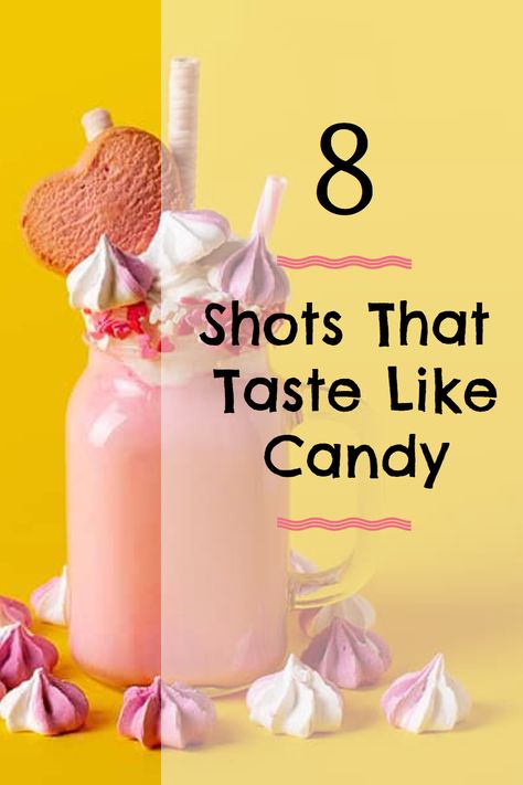 Shots That Taste Like Candy, Candy Flavored Shots, Candy Shots Alcohol, Candy Cocktails Alcohol, Sweet Shots Alcohol, Best Tasting Shots, Shots That Don't Taste Like Alcohol, Girly Shots Recipes, Fancy Shots Drinks