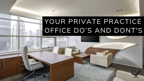 Your Private Practice Office Do’s and Dont's Private Practice Office, Private Clinic, Small Barn, Private Practice, Upholstered Chairs, The Professional, From Home, Conference Room Table, To Start