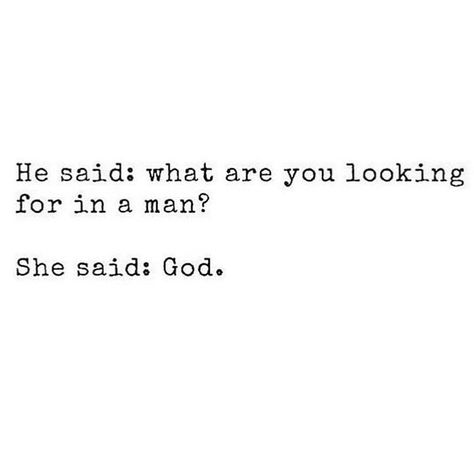 He said: what are you looking for in a man?  She said: God.   She said: what are… Quotes Short Simple, Soli Deo Gloria, Godly Relationship, Christian Girl, Quotes Short, The Perfect Guy, Verse Quotes, She Said, Quotes About God