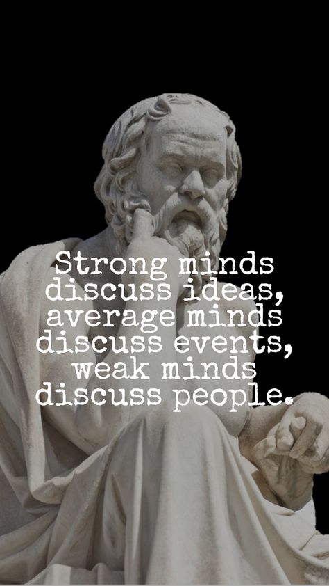 Strong minds discuss ideas, average minds discuss events, weak minds discuss people. Socrates Quotes Philosophy Life, Hippocrates Quotes, Quotes Philosophy, Socrates Quotes, Peace Love And Understanding, Profound Quotes, Core Beliefs, Strong Mind, Sport Quotes