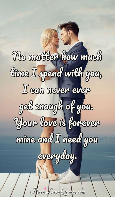 No matter how much time I spend with you, I can never ever get enough of you. Your love is forever mine and I need you everyday. Romantic Quotes For Wife, Quotes For Wife, Love My Wife Quotes, Love Quotes For Wife, Barbie Quotes, Patience Quotes, Bear Quote, Love Wife, Love Articles