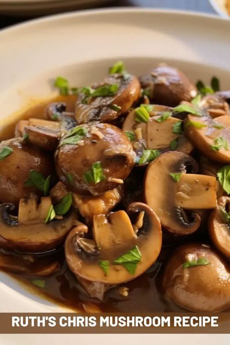 Steakhouse Sides Ruth Chris, Ruth Chris Sides, Ruth Chris Recipes Copycat, Ruth’s Chris Recipes, Ruth Chris Mushrooms Recipe, Ruth’s Chris, Ruth Chris Recipes, Ruth Chris Steakhouse, Steakhouse Mushrooms