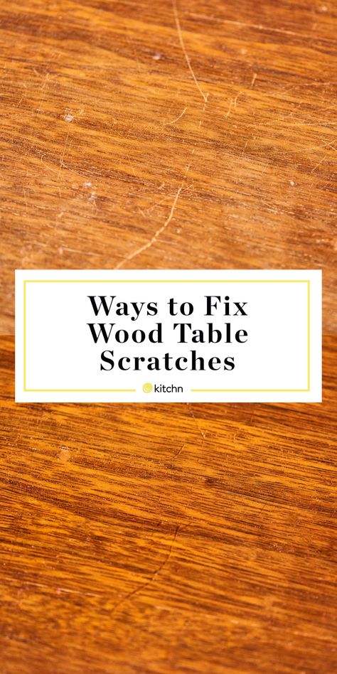 Best Ways to Fix Scratches on Wood Tables | Kitchn Wood Table Refinishing, Repair Scratched Wood, Fix Scratched Wood, Scratched Wood, Restore Wood, Wood Repair, Kitchen Table Wood, Furniture Scratches, Wood Tables