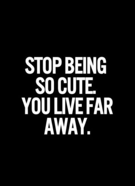 Stop being so cute. You live far away. Long Distance Relationship Caption Instagram, Stop Being So Cute, Friend Quotes Distance, Relationship Captions, Grandkids Quotes, When You Like Someone, Quotes Distance, Special Love Quotes, Distance Love Quotes