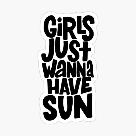 Women Stickers, Feminism Stickers, Girls Just Wanna Have Sun, Sun Sticker, Girls Just Wanna Have Fun, Sun Illustration, Sticker Ideas, Home Space, Cool Stickers