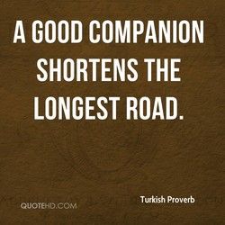 Quotes about Companions (258 quotes) Good Companion Quotes, Companion Quotes, 3 Word Quotes, Inspirational Advice, Proverb Quotes, Quotes From Famous Authors, Quotes For Facebook, Pet Quotes, Edits Ideas