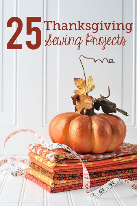 25 Thanksgiving Sewing Projects Thanksgiving Sewing Projects, Thanksgiving Sewing, Fall Sewing Projects, Polka Dot Chair, Thanksgiving Projects, Holiday Sewing, Fall Sewing, Beginner Sewing, Beginner Sewing Projects Easy