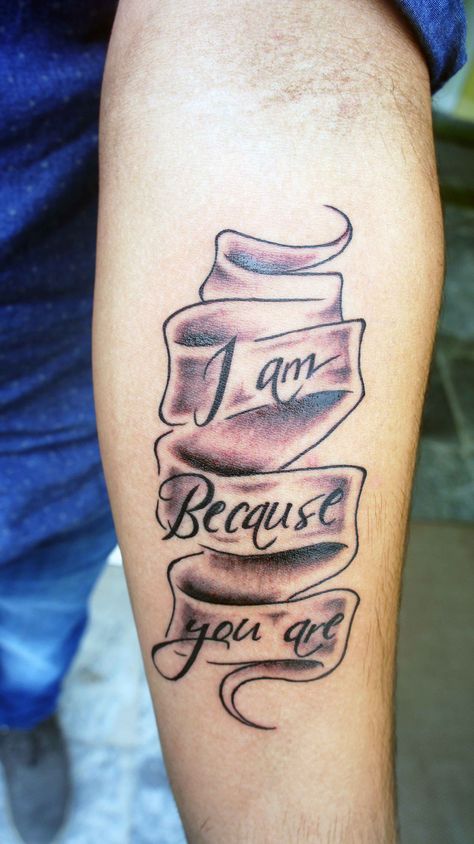 Ribbon and lettering tattoo, I am because you are I Am Because You Are Tattoo, Memory Tattoos, In Loving Memory Tattoos, Ribbon Tattoos, Half Sleeve Tattoos For Guys, Lettering Tattoo, Memorial Tattoos, Tattoo Outline, Pattern Tattoo