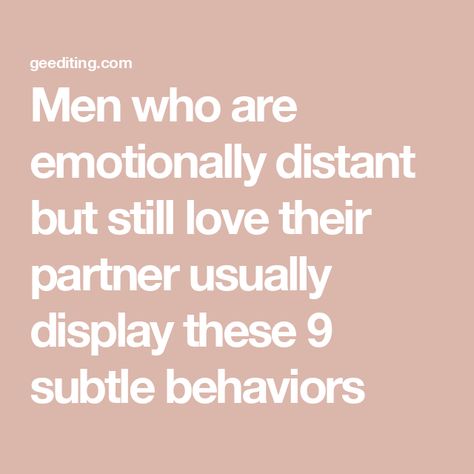 Men who are emotionally distant but still love their partner usually display these 9 subtle behaviors When Your Partner Is Distant, Turn Off Emotions Quotes, Attracting Emotionally Unavailable Men, Avoidant Partner Quotes, Unromantic Husband Quotes, Men Who Are Emotionally Unavailable, Dating An Emotionally Unavailable Man, Emotionally Distant Husband, Emotional Needs In Marriage