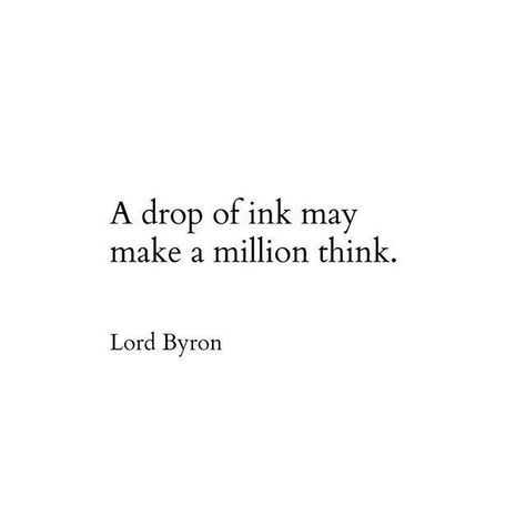 "A drop of ink may make a million think." East Of Eden Quotes, Interesting Thoughts, Inspirerende Ord, Fina Ord, Lord Byron, Writing Motivation, John Steinbeck, Writer Quotes, Literature Quotes