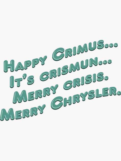 "Happy Crimus It's crismun Merry crisis Merry Chrysler - RIP Vine" Sticker by RipleyCassidy | Redbubble Classic Vines, Vines Stickers, Vine Quotes, Merry Crisis, Vines Wallpaper, Merry Chrysler, Vine Wallpaper, Vine Quote, Watch Wallpapers