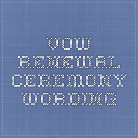 Vow Renewal Ceremony Wording Vow Renewal Ceremony Script, Vow Examples, Wedding Vows Examples, Renewal Of Vows, Ceremony Script, 40th Anniversary Party, Renewal Ceremony, 50th Wedding Anniversary Party, Vow Renewal Ceremony