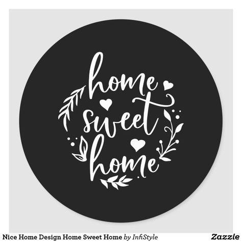 Nice Home Design Home Sweet Home Classic Round Sticker Create Custom Stickers, Being A Landlord, Round Stickers, Real Estate Marketing, Custom Stickers, Free Design, Tool Design, Sweet Home, House Design