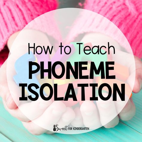 How to Teach Phoneme Isolation | Sweet for Kindergarten Phoneme Segmentation Activities, Phonemic Awareness Kindergarten, Spelling Cvc Words, Beginning Of Kindergarten, Phonics Centers, Phonemic Awareness Activities, Sound Isolation, Phonics Instruction, Phonics Lessons