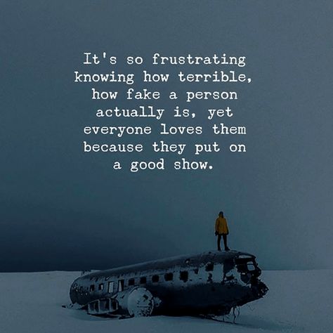 Quotes It's frustrating knowing how terrible, how fake a person is, yet everyone loves them because they put on a good show. Show Off Quotes, Frustration Quotes, Motivational Quotes For Employees, Fake Quotes, Fake Friend Quotes, Fake People Quotes, Motivational Quotes For Students, Work Motivational Quotes, Kahlil Gibran