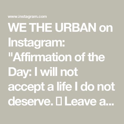 WE THE URBAN on Instagram: "Affirmation of the Day: I will not accept a life I do not deserve. 🧡  Leave an “affirmed” below if any of these spoke to you.

✨ Pre-order our debut book at wetheurban.com (link in bio).

P.S. Did we mention how important pre-orders are to the success of a book? Your pre-order determines how many copies are printed, it helps booksellers decide if they should carry it, it helps convince publishers to give more authors of color a chance, and it gives us the resource to bring healing IRL events to a city near you! 

Don’t wait to get your copy on official release, consider getting one for you and a friend today. 🧡 We have some special gifts coming very soon for everyone who pre-orders." We The Urban, Affirmation Of The Day, Daily Wisdom, Health Tools, Life I, The Urban, Authors, A Book, Are You The One