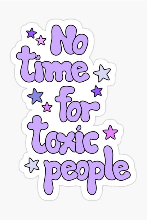 "No time for toxic people" Sticker No Time For Toxic People, Funny Laptop Stickers, Positive Quotes Wallpaper, Toxic People Quotes, Inspirerende Ord, Cute Laptop Stickers, Positive Words Quotes, Vie Motivation, Buku Skrap