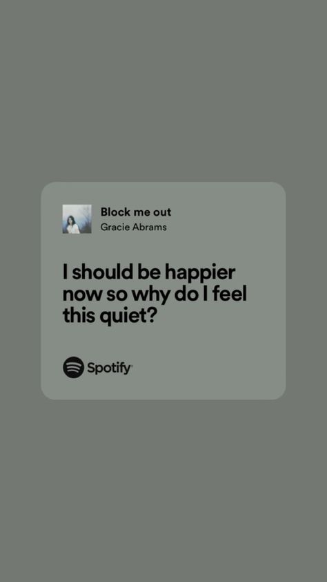 “I should be happier now so why do I feel this quiet?” Gracie Abrams Quotes Lyrics, Gracie Abrams Lyrics Spotify, Block Me Out Gracie Abrams, Gracie Lyrics, Gracie Abrams Lyrics, Preppy Friends, Only Lyrics, Best Song Lines, Song Recommendations