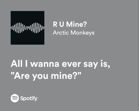 Spotify Lyrics Aesthetic Arctic Monkeys, Meaningful Lyrics Arctic Monkeys, R U Mine Aesthetic, Artic Monkeys Song Lyrics, R U Mine Wallpaper, Arctic Monkeys Lyrics Aesthetic, Arctic Monkeys Lyrics Quotes, R U Mine Lyrics, Arctic Monkeys Spotify Lyrics