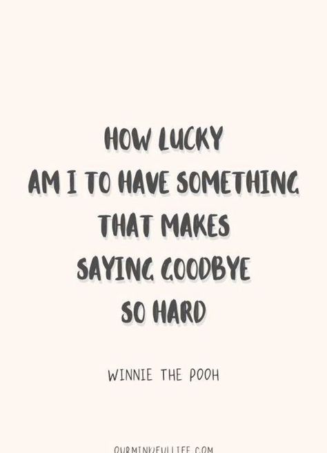 How Lucky We Are To Have Something, How Lucky Am I To Have Something That, How Lucky I Am To Have Something, Last Day At Work Goodbye Quotes, Poo Quotes, Graduation Sayings, Word Of Wisdom, Goodbye Quotes, Senior Quotes Funny