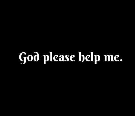 God please help me
God please protect me
God please give me strength 
God please guide me.


God Quotes 
Help Quotes 
Broken Quotes 
Strength Quotes 
Please Quotes 
Life Quotes 
Problems Quotes 
Love Quotes. God Please Give Me Strength, Please Quotes, God Gives Me Strength Quotes, Prayer For Difficult Times, God Please Help Me, Help Me God, Find Myself Quotes, Give Me Strength Quotes, Intention Quotes