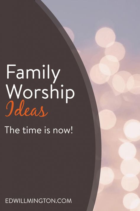 Family Worship Ideas, Family Worship Night, Praying Together, Singing Together, What Is Family, Worship Ideas, Worship Night, Time Well Spent, Reading The Bible