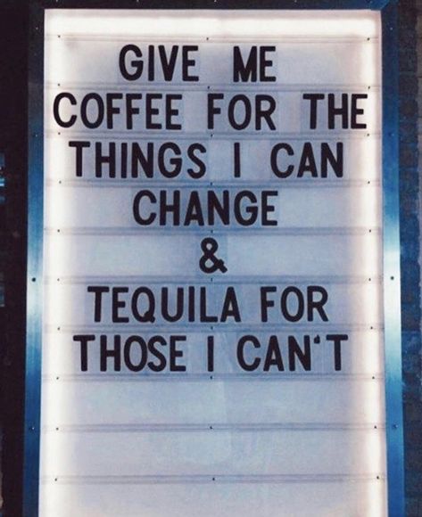 [Image] Give me coffee for the things I can change & tequila for those I cant! Alcohol Quotes, Drinking Humor, Cat Quotes, Funny Love, Quotes For Him, A Sign, Tequila, The Things, Words Quotes