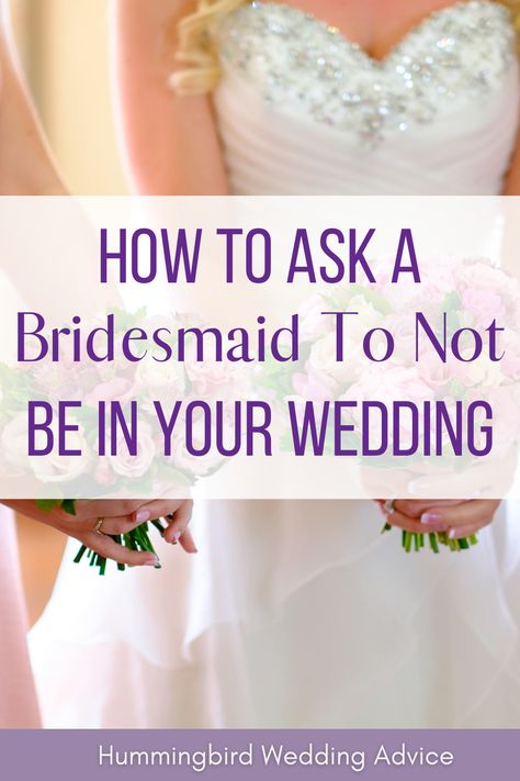 Not everyone is cut out to be a bridesmaid. The duty of being in someone's wedding comes with expectations. In some cases, you may want to fire a bridesmaid who is not that involved, has a bad attitude, or has done something to betray you. This post goes over how to determine if you should have a difficult conversation with your bridesmaid, and if you should ultimately ask a bridesmaid not to be in your wedding, in a way that is tactful and respectful. // bridal party // wedding party // drama Who Should Be A Bridesmaid, No Bridal Party Wedding, Hummingbird Wedding, Dollar Dance, Family Priorities, Bridesmaid Tips, Ways To Say Said, Wedding Tools, Asking Bridesmaids