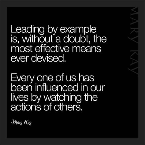 Example Quotes, Lead By Example Quotes, Mary Kay Quotes, Good Leadership Quotes, Be An Example Quotes, Writing Content, 2022 Quotes, Mary Kay Ash, Motivating Quotes