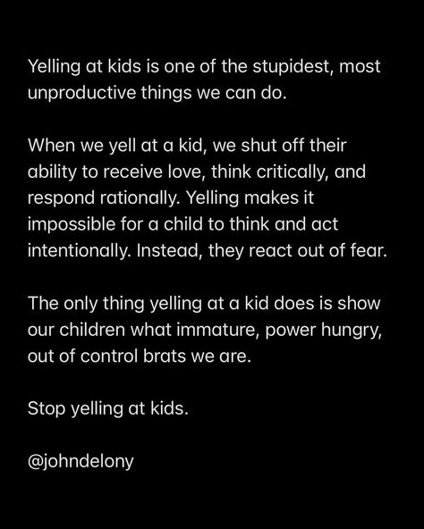 Thoughtful, kind, and intentional adults do not yell at kids. Delony | Instagram Yelling At Kids, John Delony, Power Hungry, Best Motivational Quotes, Positive Self Affirmations, July 31, Mom Quotes, Quotes For Kids, Me Quotes