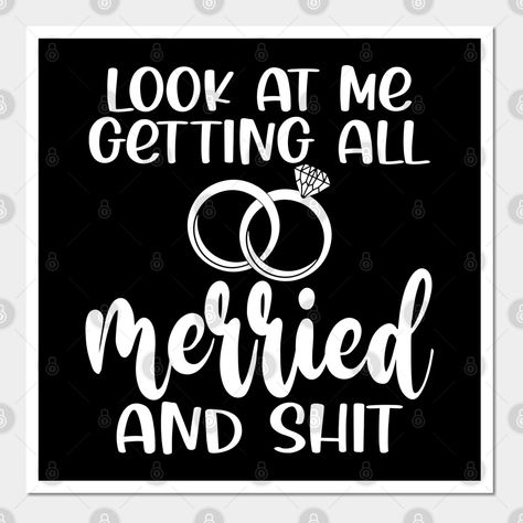 Look at me getting all Married & shit. Funny meme quotes, that's perfect for a bride at her bridal shower, engagement gift or bachelorette party. Get your crew of friends or bridesmaids together and wear matching tee designs. You're doing all the adult things! Awesome. -- Choose from our vast selection of art prints and posters to match with your desired size to make the perfect print or poster. Pick your favorite: Movies, TV Shows, Art, and so much more! Available in mini, small, medium, large, Bachelorette Memes Funny, Friends Getting Married Quotes Funny, Engagement Memes Humor, Funny Married Quotes, Engaged Meme, Engagement Sayings, Funny Engagement Announcement, Getting Married Quotes, Funny Engagement Quotes