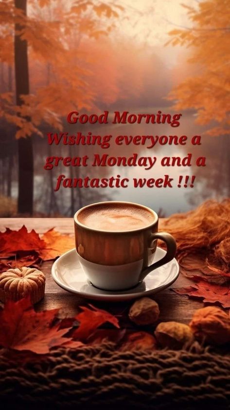 Monday Fall Morning Quotes, Coffee In The Fall, Happy Monday Fall, Monday Morning Greetings, Good Morning Rainy Day, Monday Wishes, Monday Greetings, Sunday Morning Coffee, Happy Monday Morning