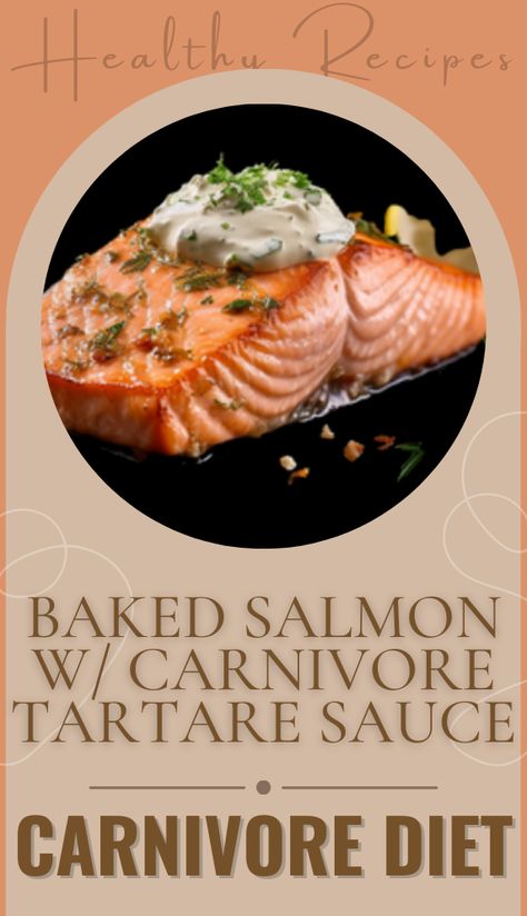 Looking for a simple yet luxurious carnivore-friendly meal? Dive into this tender, flaky baked salmon paired with a rich, creamy carnivore tartare sauce! Packed with healthy fats and bursting with flavor, it's perfect for keto, carnivore, or low-carb lifestyles. Carnivore Diet Salmon Recipe, Carnivore Salmon Recipe, Carnivore Fish Recipes, Recipe For Tartar Sauce, Carnivore Diet Meal Plan, Salmon Sauce, Clean Eating Crockpot, Tartare Sauce, Salmon Baked