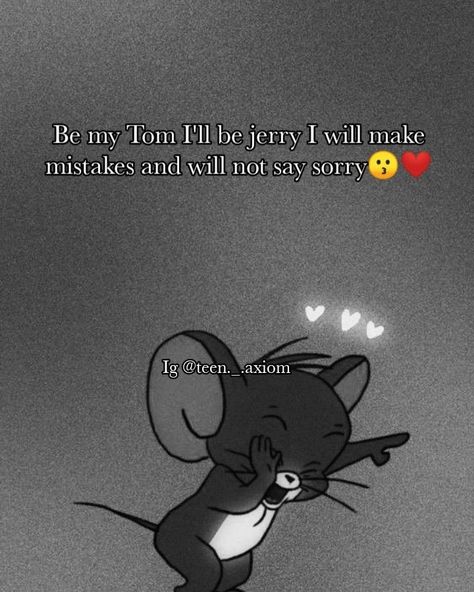 Tom N Jerry Quotes, Tom And Jerry Quotes, Tom And Jerry Photos, Lack Of Respect, Cutie Quote, Tom And Jerry Cartoon, Happy Girl Quotes, I Do Love You, Thank You For Loving Me