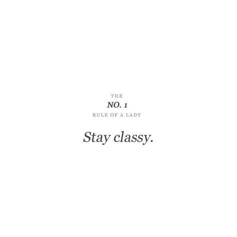 Elegant Quotes Woman Classy Words, Stay Classy Quotes, Dress Up Quotes, Rules Of A Lady, Basic Quotes, Elegance Quotes, Lady Rules, Dress Quotes, Fashion Quotes Inspirational