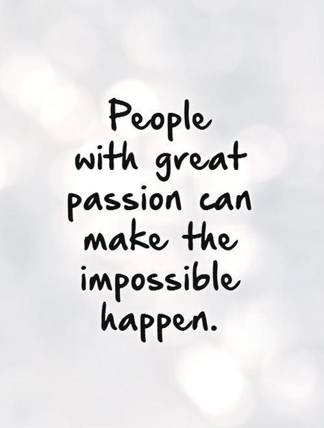 Inspirational Leaders, Passion Quotes, 15th Quotes, Inspirational Quotes Pictures, The Impossible, Work Quotes, Wise Quotes, A Quote, Picture Quotes