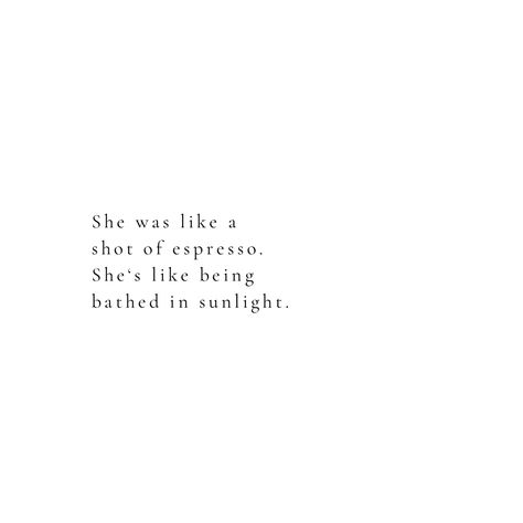 She Is Unique Quotes, She Was Like Art, She’s Like A Shot Of Espresso, Shot Of Espresso Aesthetic, She Is Sunshine Quote, Sunlight Aesthetic Captions, Sunlight Quotes Instagram, Espresso Captions, She Was Like A Shot Of Espresso