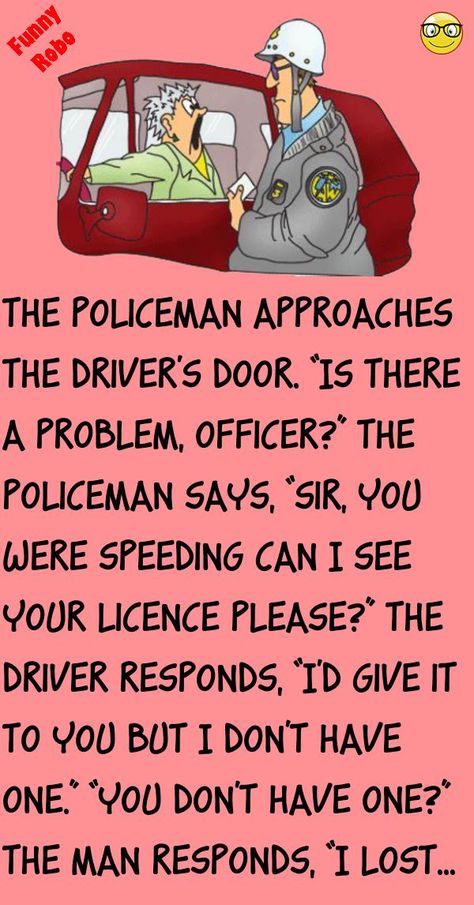 The policeman approaches the driver's door.“Is there a problem, Officer?”The policeman says, “Sir, you were speeding #funny, #joke, #humor Happy Birthday Fireman Funny, Cop Jokes Police Officer Hilarious, Cop Jokes, Police Jokes, The Policeman, Police Quotes, Police Birthday, Cops Humor, Funny Happy Birthday Wishes