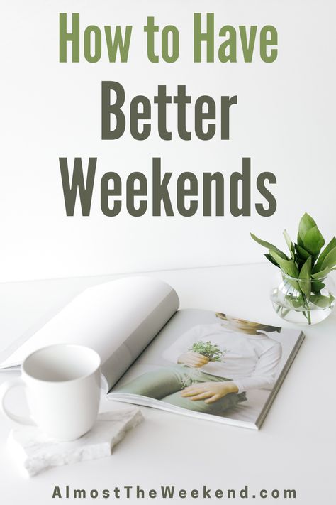 How to Have Better Weekends What To Do On The Weekend, Simple Living Aesthetic, 15 Minute Morning Yoga, Weekend Goals, Weekend Aesthetic, Level Up Your Life, Work Life Balance Tips, Weekend Ideas, Better Days Are Coming