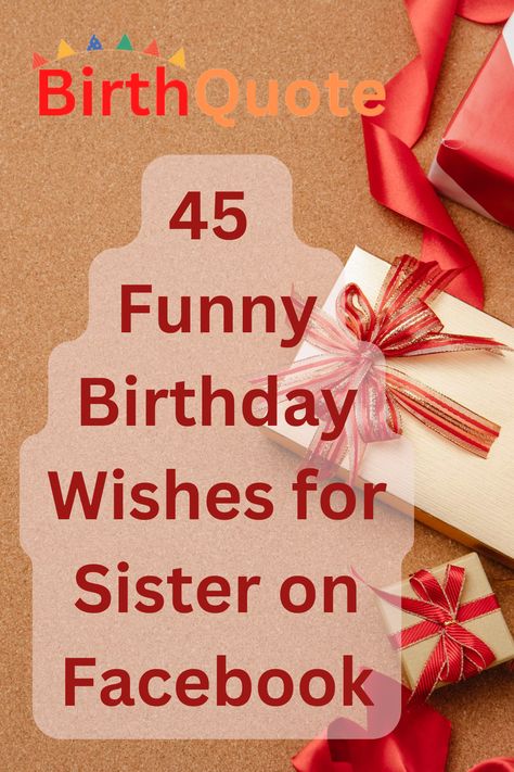 Funny Birthday Wishes for Sister on Facebook Hilarious Birthday Wishes, Birthday Wishes For Your Sister, Facebook Birthday Wishes, Birth Quotes, Funny Birthday Wishes, Unique Birthday Wishes, Sister Funny, Birthday Jokes, Best Birthday Quotes