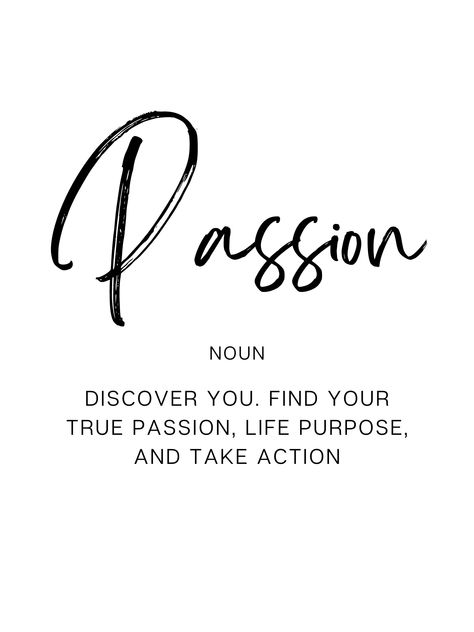 Passion And Purpose, Passion Definition, Find Your Passion Quotes, Finding Your Purpose Quotes, Passion Quotes Inspiration, Ignore Quotes, Office Vision Board, Find My Purpose, Finding Passion