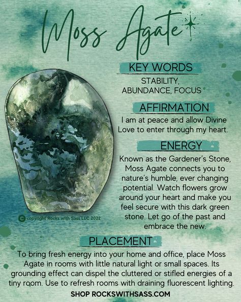 AFFIRMATION: I am at peace and allow Divine Love to enter through my heart. ENERGY: Known as the Gardener's Stone, Moss Agate connects you to nature's humble, ever changing potential. Opening the heart chakra, Moss Agate fosters a sense of freedom. It aids in letting go of the past and embracing the new. It is an excellent stone for anyone that feels unstable or unbalanced. CHAKRAS: Root, Heart ZODIAC: Virgo Moss Agate Benefits, Agate Crystal Stones, Dark Green Crystal Identification, Green Moss Agate Crystal Meaning, Miss Agate Meaning, Green Agate Crystal Meaning, Indian Agate Meaning, Green Moss Agate Meaning, Orca Agate Meaning