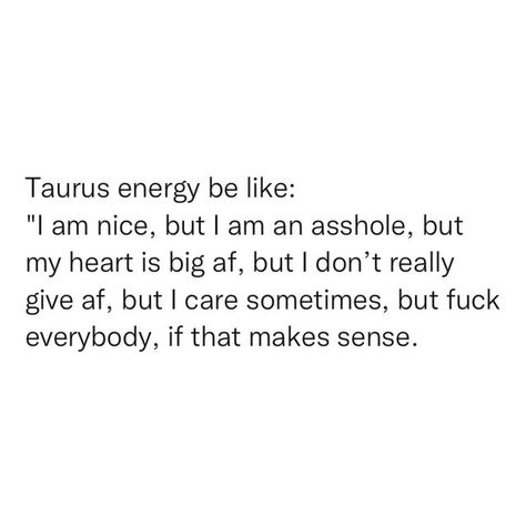 Funny Taurus Quotes, Taurus Be Like, Taurus Memes Truths, Taurus Humor, Taurus Tweets, Taurus Quotes Funny, Taurus Sayings, Taurus Bday, Taurus Baddie