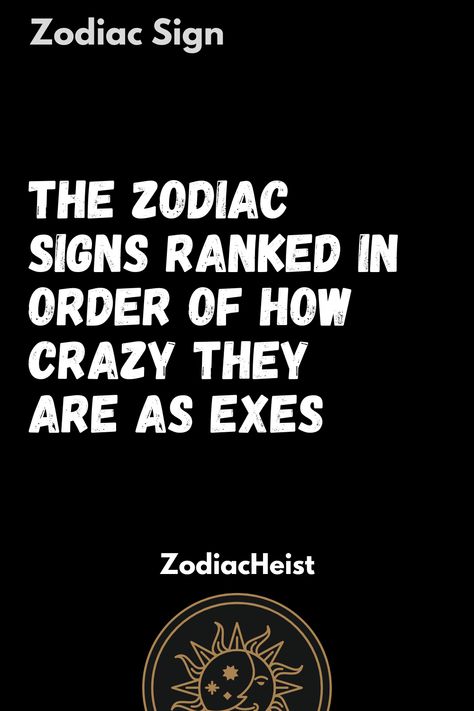 The Zodiac Signs Ranked In Order Of How Crazy They Are As Exes Craziest Zodiac Sign, Zodiac Signs Physical Features, The Most Powerful Zodiac Sign, Zodiac Signs In Order, Worst Zodiac Sign, Zodiac Signs Sexuality Aries, Aries Facts, Zodiac Sign Tattoos, Aries Zodiac Facts