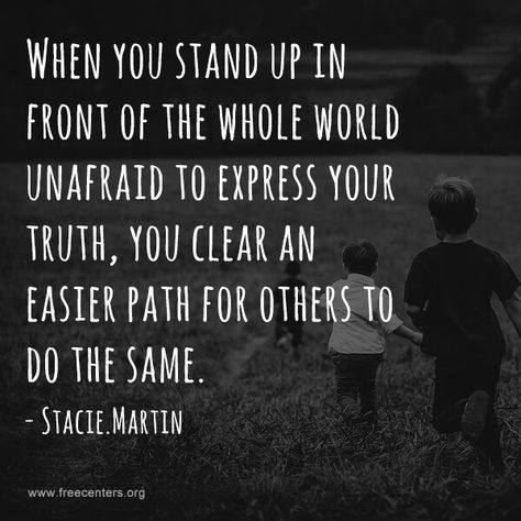 When you stand up in front of the whole world unafraid to express your truth, you clear an easier path for others to do the same. -Stacie.Martin Stand In Your Truth Quote, Stand In Your Truth, Stand Up For Others Quotes, Stand Up For Others, Standing Up For Others Quotes, Stand Up For What Is Right Quotes, Stand Up Quotes, Standing Up For Yourself Quotes, Stacie Martin