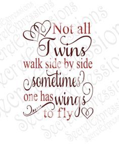 Lost Twin Quotes, Not All Twins Walk Side By Side, Twinless Twin Quotes, Twinless Twin Tattoo, Twinless Twin, Twin Poems, Vanishing Twin Syndrome, Twin Quotes Sisters, Vanishing Twin