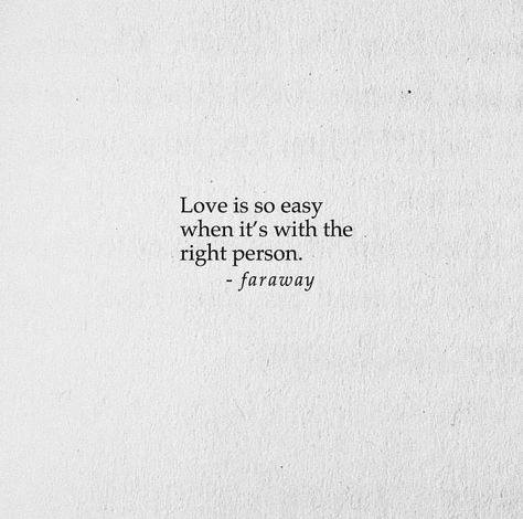 Easy Relationship Quotes, The Right Love Quotes, Love Is Easy Quotes, Easy Love Quotes, Easy To Love Quotes, The Right Person, Captions About Love, Qoutes About Me, Lyrics About Love