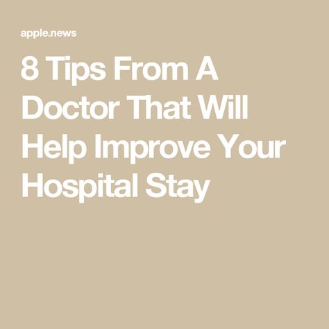 8 Tips From A Doctor That Will Help Improve Your Hospital Stay Hospital Stay, In Hospital, A Doctor, The Hospital, Staying In, Buzzfeed, Improve Yourself